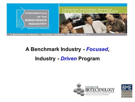 A Benchmark Industry - Focused, Industry - Driven Program.