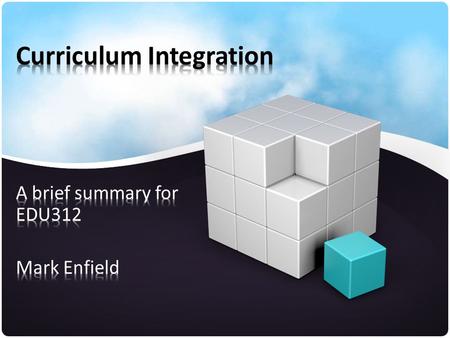 What is Curriculum Integration? First, what are your ideas? What do you think it means to integrate curriculum? How do you think teachers integrate curriculum?