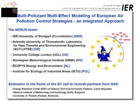 IER Universität Stuttgart Institut für Energiewirtschaft und Rationelle Energieanwendung Multi-Pollutant Multi-Effect Modeling of European Air Pollution.