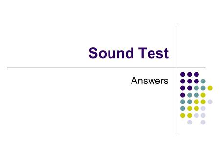 Sound Test Answers. Question 1 What is the frequency of the pendulum given the graph of its horizontal position as a function of time? Show your work.