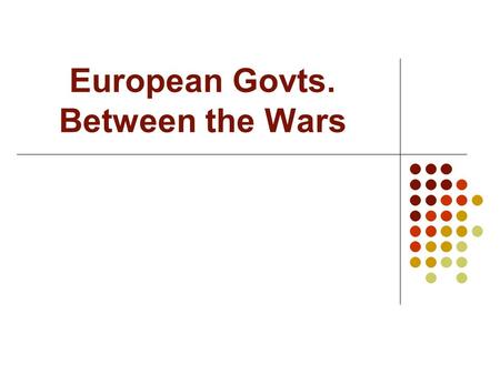 European Govts. Between the Wars. I. France & Great Britain France was the strongest power on the European continent after WWI formed the Popular Front.