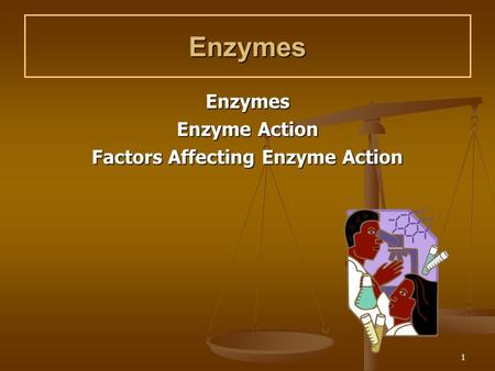 1 Enzymes Enzymes Enzyme Action Factors Affecting Enzyme Action.