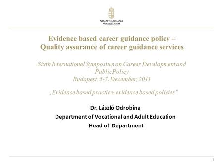 1 Evidence based career guidance policy – Quality assurance of career guidance services Sixth International Symposium on Career Development and Public.