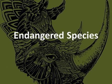 Endangered Species.