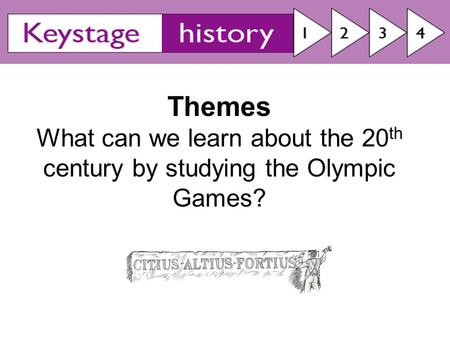 Themes What can we learn about the 20 th century by studying the Olympic Games?