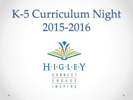 K-5 Curriculum Night 2015-2016. Curriculum Arizona’s College and Career Ready Standards Quarterly curriculum maps available online at www.husd.org. Our.