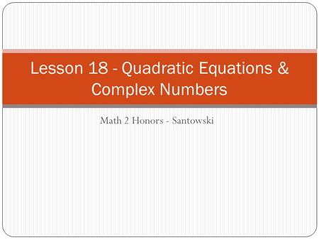 Lesson 18 - Quadratic Equations & Complex Numbers