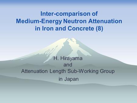 Inter-comparison of Medium-Energy Neutron Attenuation in Iron and Concrete (8) H. Hirayama and Attenuation Length Sub-Working Group in Japan.