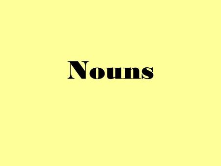 Nouns. A noun is a word used to name a person, place, thing, or idea. Person – architect Place – neighborhood Thing – money Idea – courage.