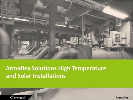 Armaflex Solutions High Temperature and Solar Installations.