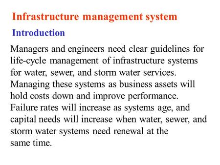 Infrastructure management system Managers and engineers need clear guidelines for life-cycle management of infrastructure systems for water, sewer, and.