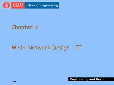 Slide 1 Chapter 9 Mesh Network Design - II. Slide 2 Mesh Network Design The design of backbone networks is governed by 3 goals: nDirect path between source.