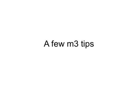 A few m3 tips. Speed Tuning 1.Algorithm 2.Data structures 3.Low level code string streetName1, streetName2; if (streetName1 != streetName2) {... int streetId1,