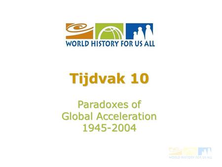 Tijdvak 10 Paradoxes of Global Acceleration 1945-2004.
