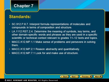 Chapter 7 Standards: SC.912.P.8.7. Interpret formula representations of molecules and compounds in terms of composition and structure. LA.1112.RST.2.4.