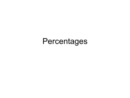 Percentages. 1 st Type FIND “some” % OF “something else” Remember “OF” means “multiply by” –Per cent means “per 1 hundred” so 35% of 200 means “35 out.