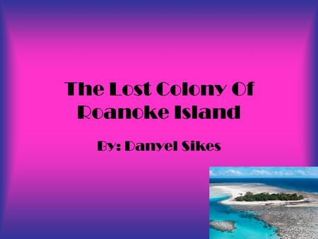The Lost Colony Of Roanoke Island