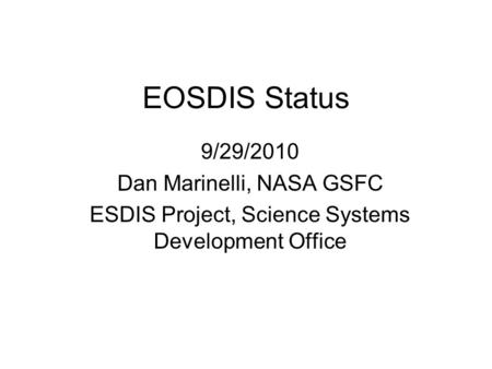 EOSDIS Status 9/29/2010 Dan Marinelli, NASA GSFC