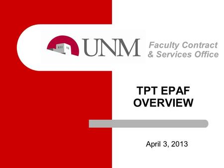 Faculty Contract & Services Office April 3, 2013 TPT EPAF OVERVIEW.