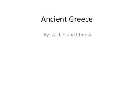 Ancient Greece By: Zack F. and Chris A.. Table of Contents 1. Governmental systems/bureaucracies(Government) 2. Religion 3. Social Structure 4.The Arts.