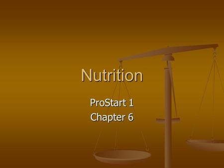 Nutrition ProStart 1 Chapter 6. Essential Questions Why should we worry about a healthy diet? Why should we worry about a healthy diet? How can what you.