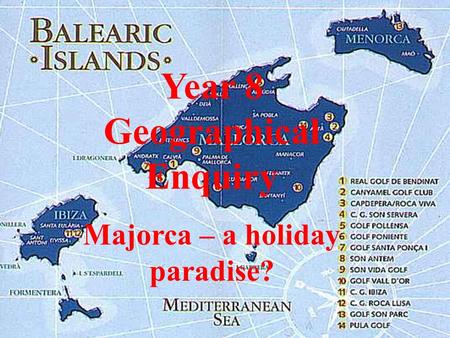 Year 8 Geographical Enquiry Majorca – a holiday paradise?