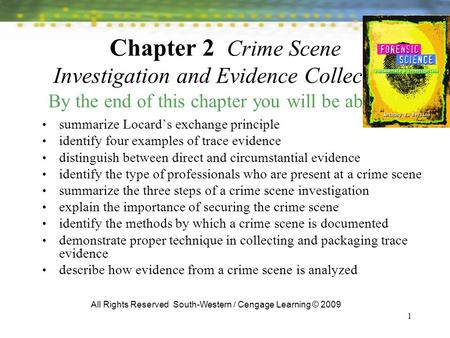 1 Chapter 2 Crime Scene Investigation and Evidence Collection By the end of this chapter you will be able to: summarize Locard’s exchange principle identify.