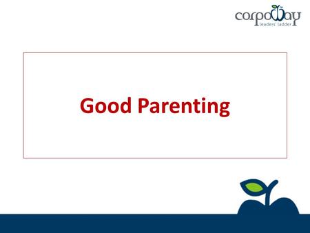Good Parenting. Building Relations of Love & Trust Bonding starts at birth. Start talking to your child. Listen to children when they start talking. Respond,