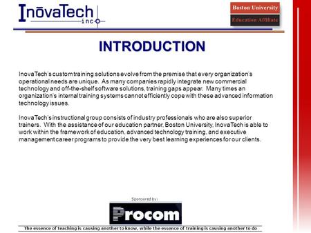 The essence of teaching is causing another to know, while the essence of training is causing another to do Sponsored by: InovaTech’s custom training solutions.