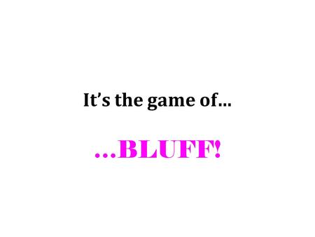 It’s the game of… …BLUFF!. Find the difference: 12-3= ?