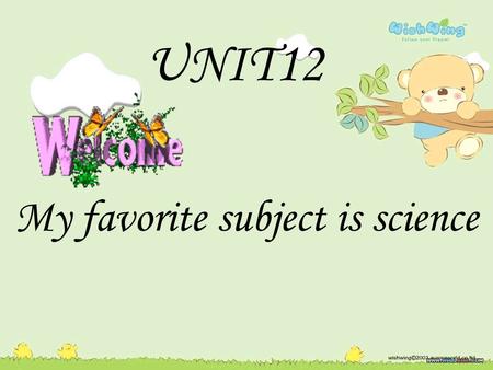 UNIT12 My favorite subject is science.