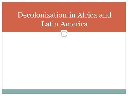 Decolonization in Africa and Latin America. Latin America.
