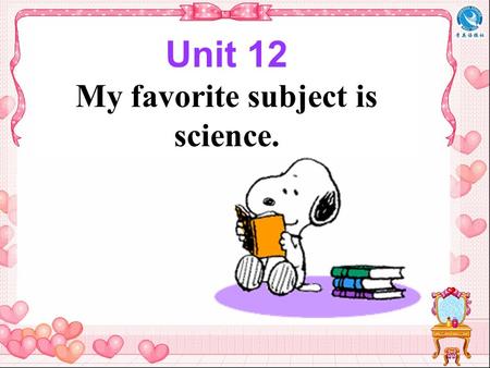 Unit 12 My favorite subject is science.. Section A Period One.