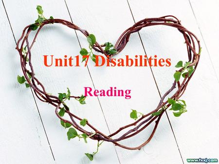 Unit 17 Disabilities Reading Learning aims ： 1. Learn some reading skills 2. Master some words and phrases. 3. Practice your Spoken English.