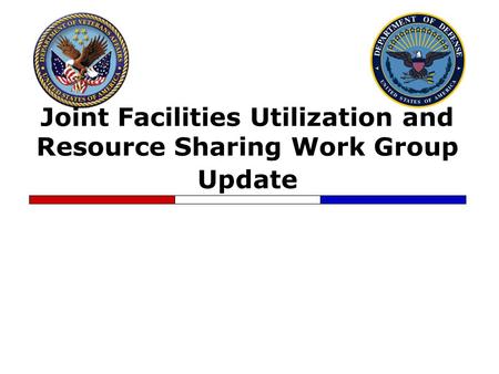 Joint Facilities Utilization and Resource Sharing Work Group Update.