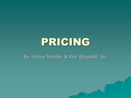 PRICING By: Steve Moeller & Ron Stogsdill, Sr.. Menu 5.3 (Old) Menu 5.3 Customer Discounts Column A is for Product Class and Category - allows only one.