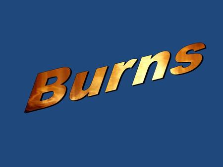 Types of Burns Thermal Chemical Electrical Energy (laser, welding,uv, radiotherapy etc.