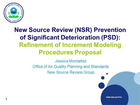Www.epa.gov/nsr New Source Review (NSR) Prevention of Significant Deterioration (PSD): Refinement of Increment Modeling Procedures Proposal Jessica Montañez.