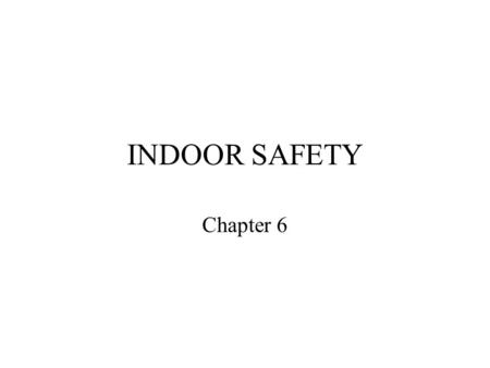 INDOOR SAFETY Chapter 6. INJURY Falls are the most common child injury 1/2 toy-related injuries are due to choking 1:6 children has dangerous levels of.
