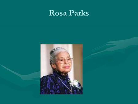 Rosa Parks. Born Rosa parks was born on February 4, 1913 and her parents were James and Leona McCauleyRosa parks was born on February 4, 1913 and her.