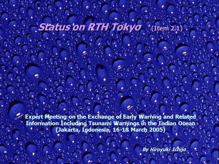 Status on RTH Tokyo (Item 2.1) By Hiroyuki Ichijo By Hiroyuki Ichijo Expert Meeting on the Exchange of Early Warning and Related Information Including.