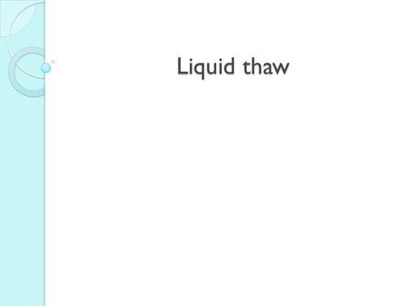 Liquid thaw Liquid thaw. Purpose The reason we are doing this project is to see which liquid will thaw the fastest. Hypothesis We think that the soda.