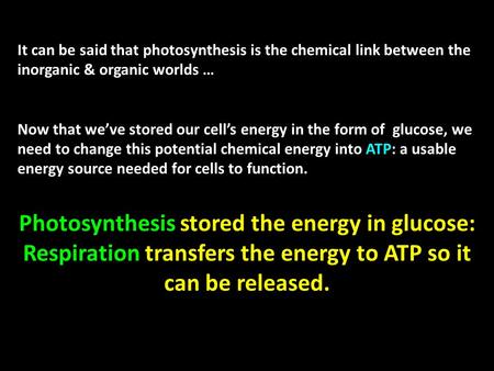 It can be said that photosynthesis is the chemical link between the inorganic & organic worlds … Now that we’ve stored our cell’s energy in the form of.