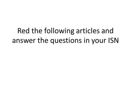 Red the following articles and answer the questions in your ISN.