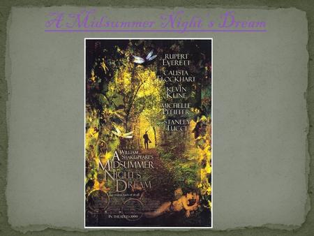 A Midsummer Night’s Dream. The Lovers: Hermia: She is in love with Lysander, and he is in love back. The problem is that her father, Egeus, orders her.