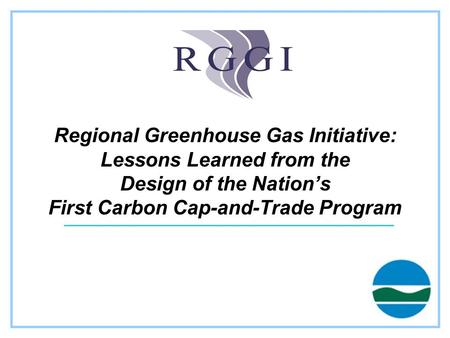 Regional Greenhouse Gas Initiative: Lessons Learned from the Design of the Nation’s First Carbon Cap-and-Trade Program.