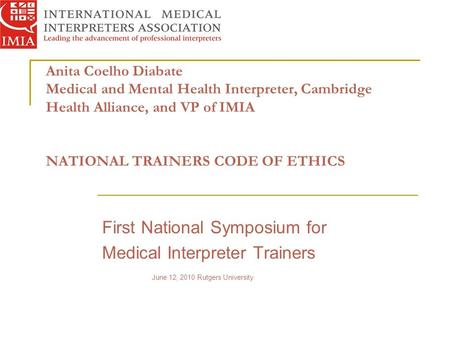 Anita Coelho Diabate Medical and Mental Health Interpreter, Cambridge Health Alliance, and VP of IMIA NATIONAL TRAINERS CODE OF ETHICS First National Symposium.
