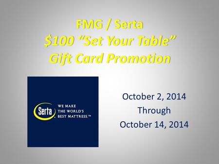 October 2, 2014 Through October 14, 2014. Is there a national Serta advertising campaign supporting this event? No. This event is exclusively for a specially.