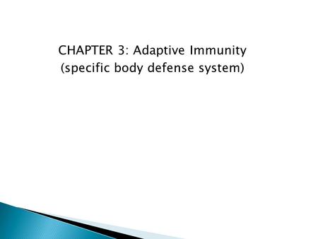 CHAPTER 3: Adaptive Immunity (specific body defense system)