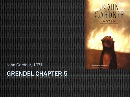 John Gardner, 1971.  Review the techniques of satire, allusion, and metaphor  Find examples of each of these elements  Relate these topics back to.
